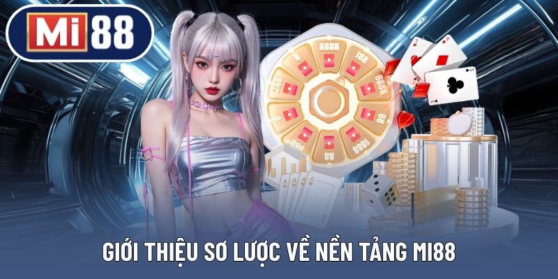 Cái nhìn tổng quan về nền tảng cá cược MI88