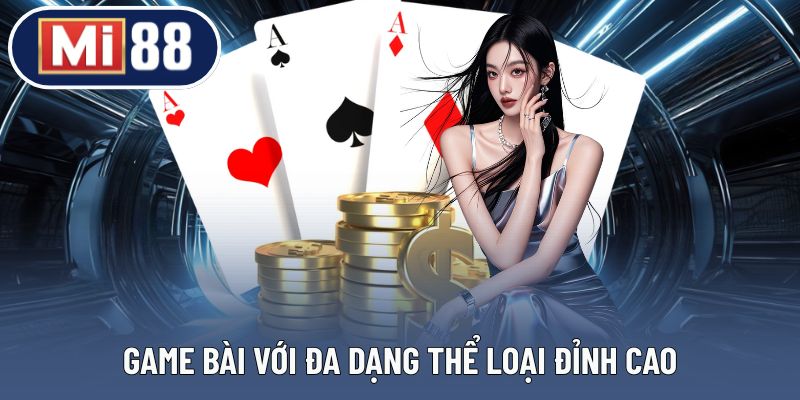 Game bài chất lượng cao với lựa chọn phong phú